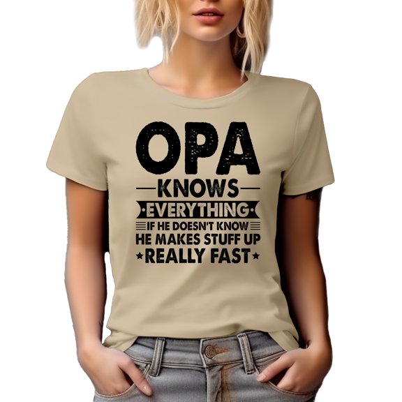 Opa Knows Everything, If He Doesn't Know, He Makes Stuff Up Really Fast, Funny Granddad, Tan T-Shirt, Medium