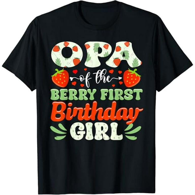 Opa of The Berry First Birthday Girl Strawberry T Shirt Walmart