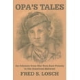 thumbnail image 1 of Opa's Tales: An Odyssey from War torn East Prussia to the American Midwest, (Paperback), 1 of 1