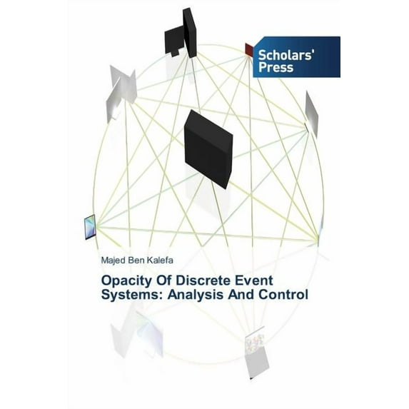 Opacity Of Discrete Event Systems: Analysis And Control (Paperback)