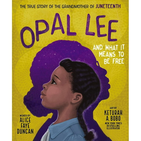 Opal Lee and What It Means to Be Free: The True Story of the Grandmother of Juneteenth (Hardcover)