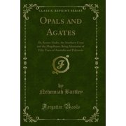 Opals and Agates Or, Scenes Under, the Southern Cross and the Magelhans