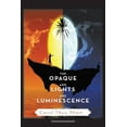 thumbnail image 1 of The Opaque and Lights and Luminescence (Paperback), 1 of 1