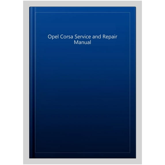 Opel Corsa Service and Repair Manual