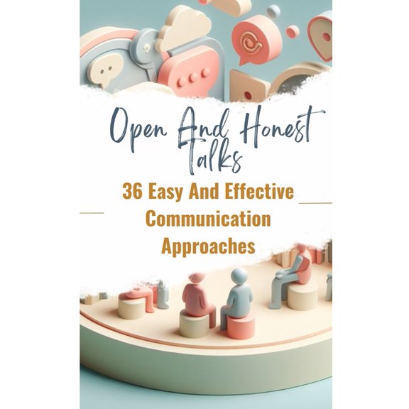Open And Honest Talks 36 Easy And Effective Communication Approaches, (Paperback)