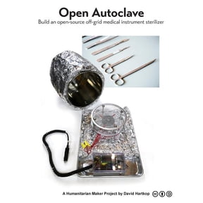 Open Autoclave: Build an open-source off-grid medical instrument sterilizer (Paperback)