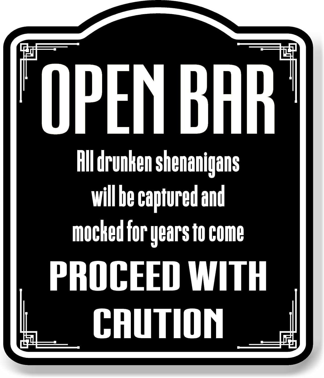 Open Bar All Drunken Shenanigans Will Be Captured BLACK Aluminum