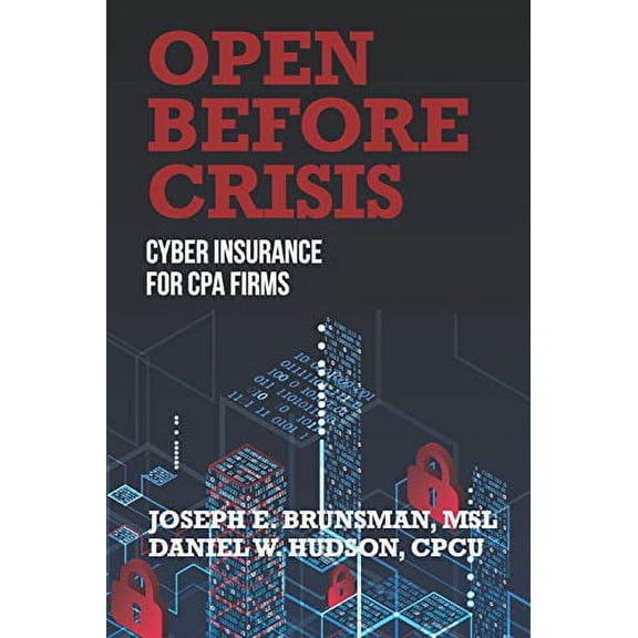 Pre-Owned Open Before Crisis: The Definitive Guide For CPA Firm Cyber Insurance (Paperback) 0578612895 9780578612898