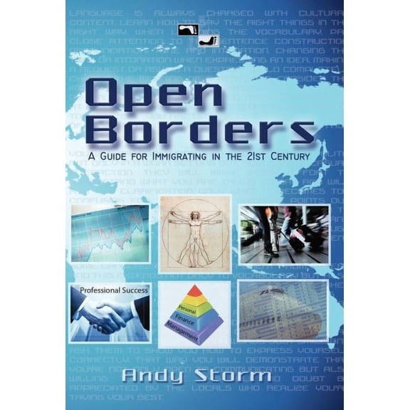 Open Borders : A Guide for Immigrating in the 21st Century