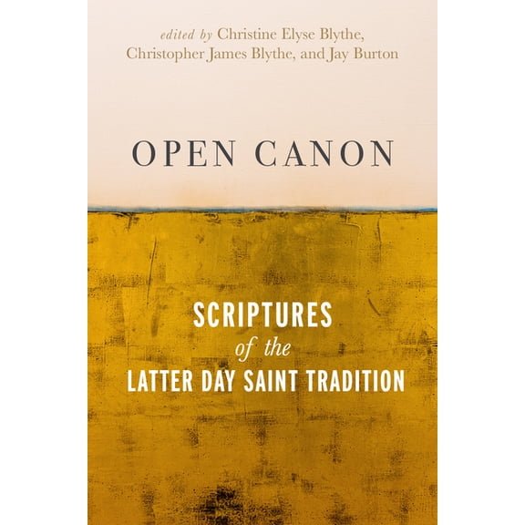 Open Canon: Scriptures of the Latter Day Saint Tradition, (Hardcover)