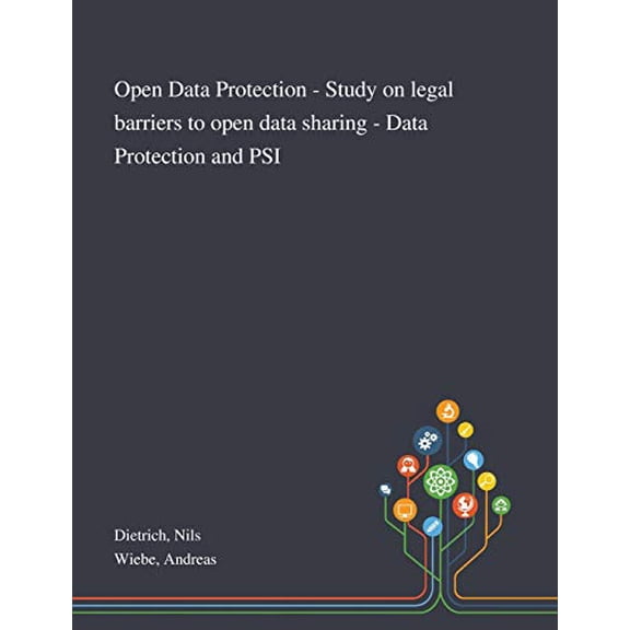 Open Data Protection - Study on Legal Barriers to Open Data Sharing - Data Protection and PSI (Paperback)