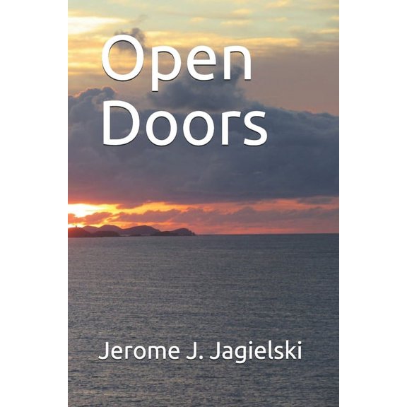 Open Doors Paperback 1709940301 9781709940309 Jerome J. Jagielski