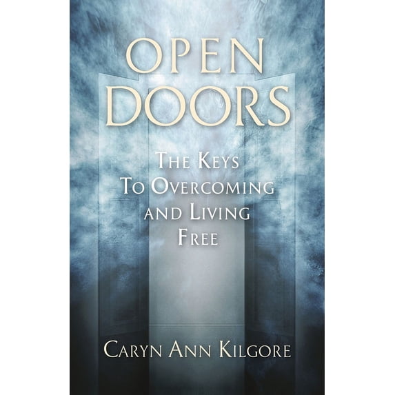 Open Doors : The Keys To Overcoming and Living Free