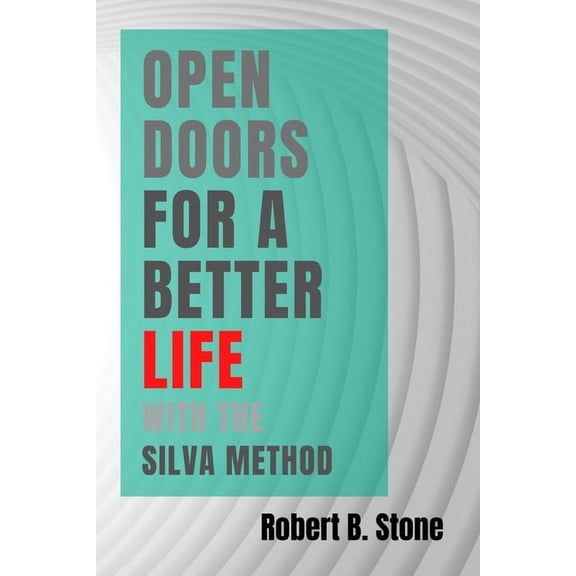 Open Doors for a Better Life with the Silva Method (Paperback)