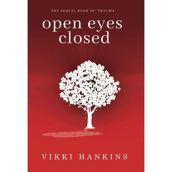 Open Eyes Closed : Traumatized, Blind & Cannot See (Hardcover)