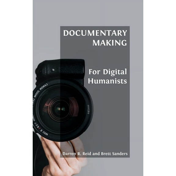 Open Field Guides Documentary Making for Digital Humanists, Book 2, (Hardcover)