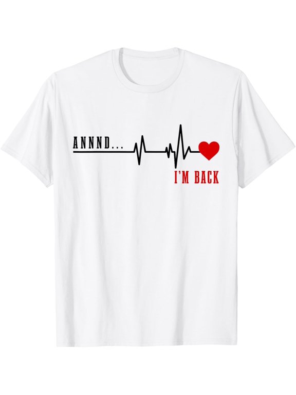 Open Heart Surgery And I'm Back Heart Attack Recovery T-Shirt men and women can wear, black, white, gifts