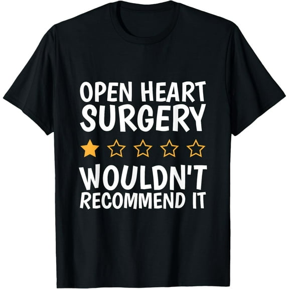 Open Heart Surgery Wouldn'T Recommend It, Heart Bypass T-Shirt