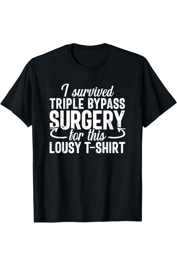 Open Heart Triple Bypass Surgery Recovery Funny Gag Gift T-Shirt