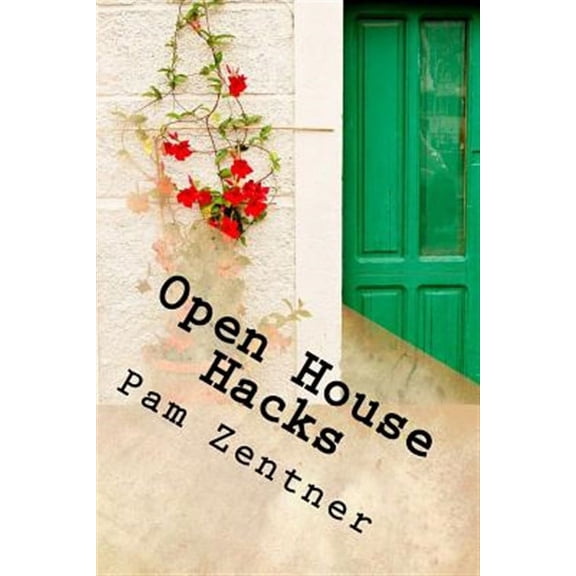 Open House Hacks : Pro Tips, Ideas, & Tricks to Help You Plan It Like a Rock Star
