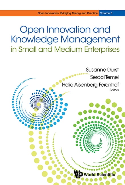 Open Innovation: Bridging Theory and Pra Open Innovation & Knowledge ...