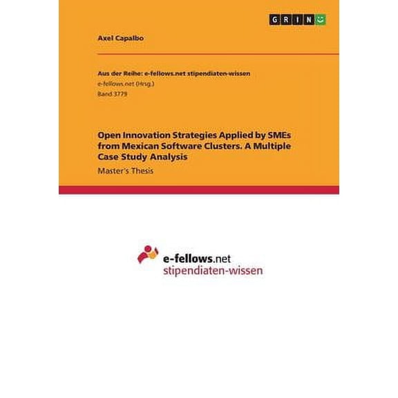Open Innovation Strategies Applied by SMEs from Mexican Software Clusters. A Multiple Case Study Analysis Paperback 3346403238 9783346403230 Axel Capalbo