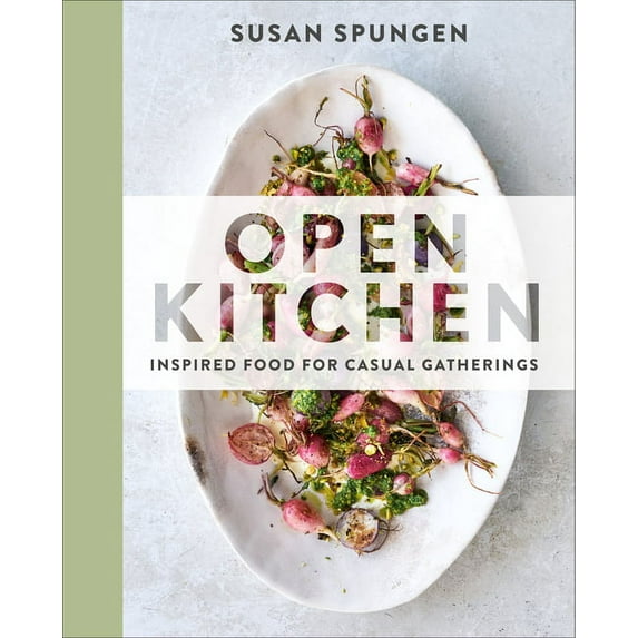 Open Kitchen : Inspired Food for Casual Gatherings: A Cookbook (Hardcover)