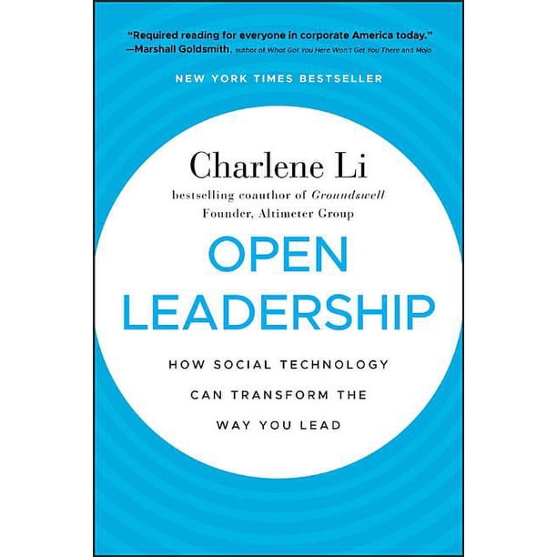 Open Leadership: How Social Technology Can Transform the Way You Lead ...