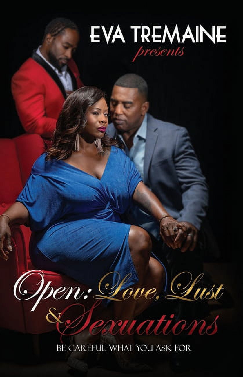 Open : Love, Lust & Sexuations: Be Careful What You Ask For (Paperback) -  Walmart.com
