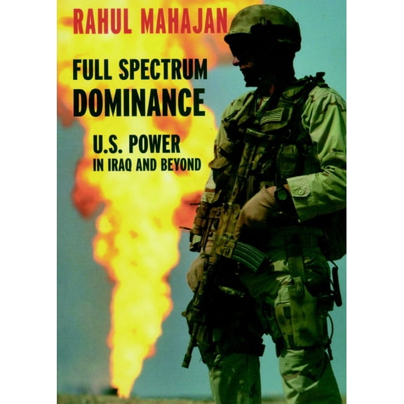 Open Media Series: Full Spectrum Dominance : U.S. Power in Iraq and Beyond (Paperback)