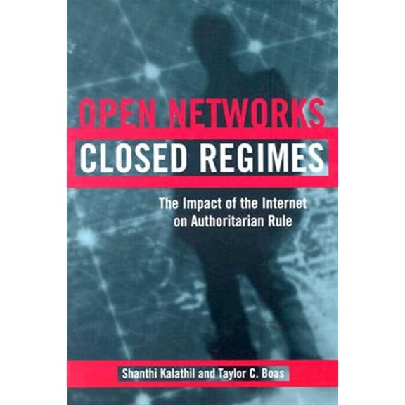 Pre-Owned Open Networks, Closed Regimes: The Impact of the Internet on Authoritarian Rule (Paperback)