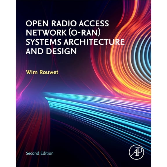 Open Radio Access Network (O-Ran) Systems Architecture and Design, (Paperback)