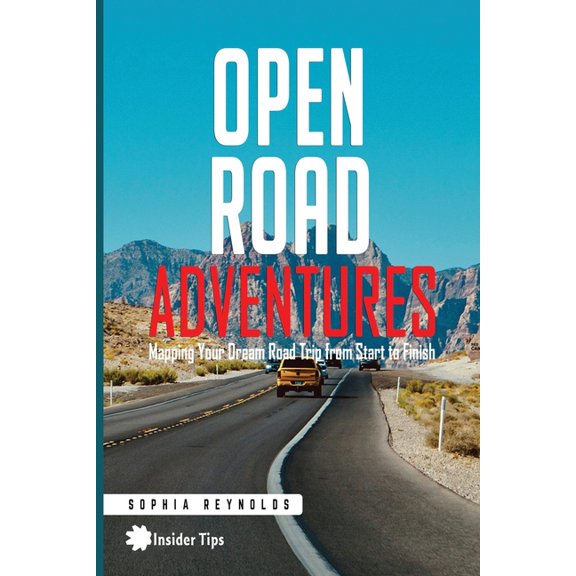Open Road Adventures: Mapping Your Dream Road Trip from Start to Finish, (Paperback)