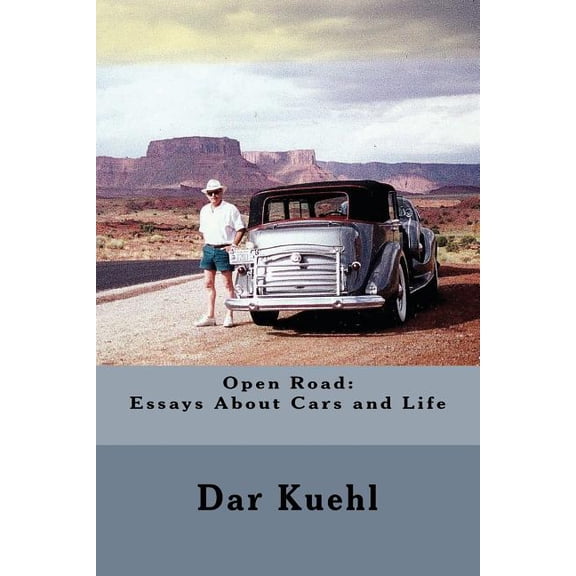 Open Road: Essays About Cars and Life Paperback 146637215X 9781466372153 Dar Kuehl