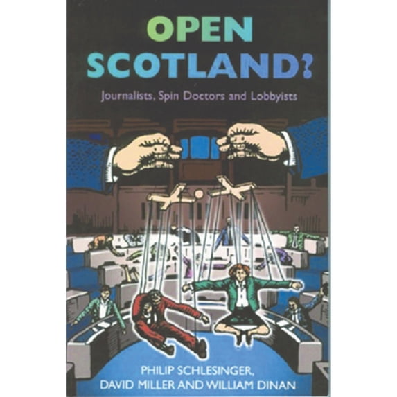Pre-Owned Open Scotland?: Journalists, Spin Doctors and Lobbyists (Paperback 9781902930282) by Philip Schlesinger, David Miller, William Dinan