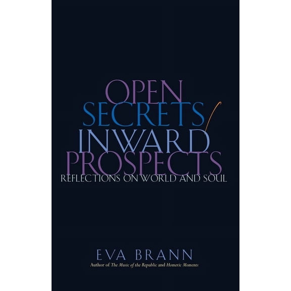 Open Secrets / Inward Prospects: Reflections on World and Soul (Hardcover)