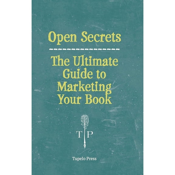 Open Secrets : The Ultimate Guide to Marketing Your Book (Paperback)