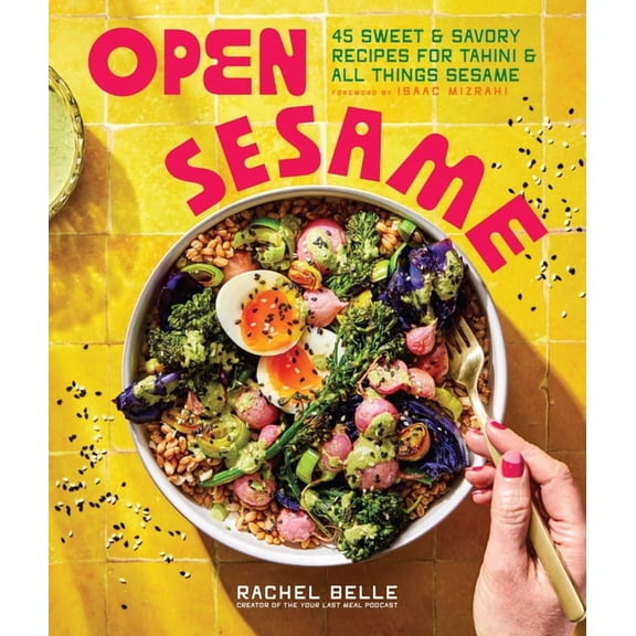 Open Sesame: 45 Sweet &amp; Savory Recipes for Tahini &amp; All Things Sesame, (Paperback)