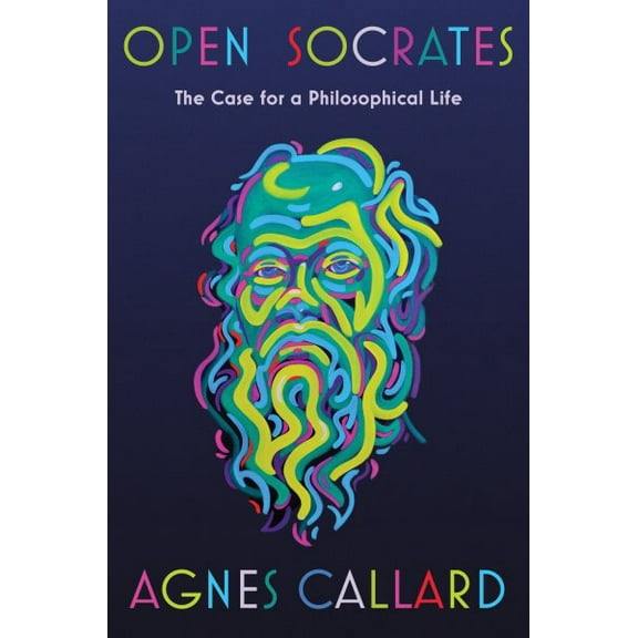 Pre-Owned Open Socrates: The Case for a Philosophical Life (Hardcover) 1631498460 9781631498466