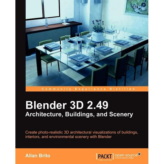 Open Source: Community Experience Distilled: Blender 3D 2.49 Architecture, Buildings, and Scenery (Paperback)