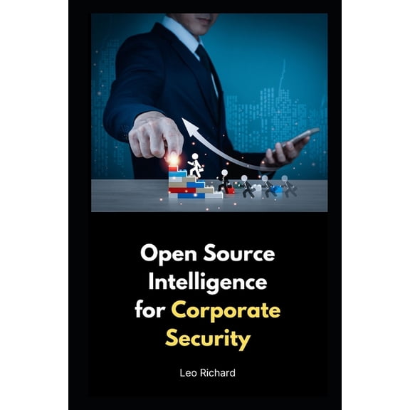 Open Source Intelligence for Corporate Security, (Paperback)