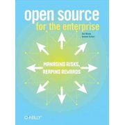 Open Source for the Enterprise Managing Risks, Reaping Rewards Paperback