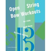 Open String Bow Workouts for Viola, Book Three Paperback