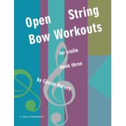 Open String Bow Workouts for Violin, Book Three, Paperback