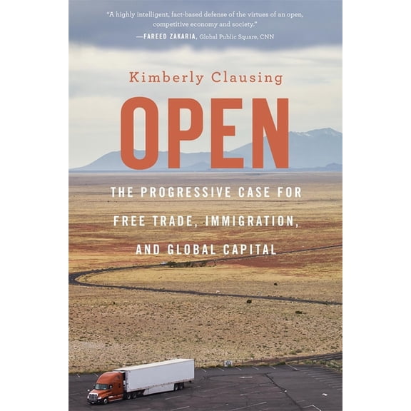 Open: The Progressive Case for Free Trade, Immigration, and Global Capital, (Paperback)