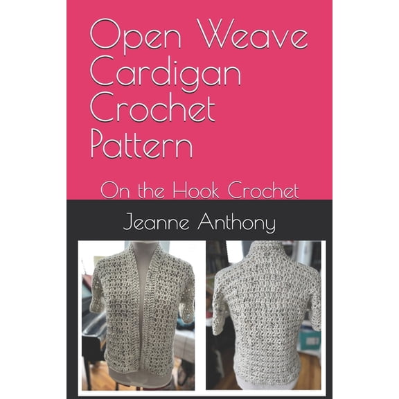 Open Weave Cardigan Crochet Pattern: On the Hook Crochet, (Paperback)