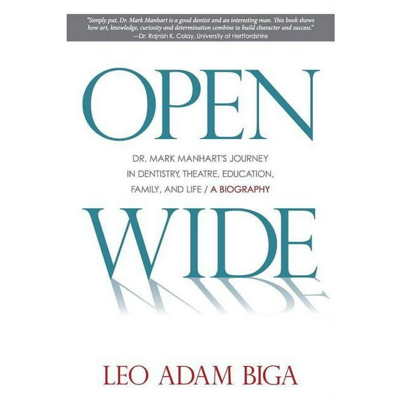 Open Wide: Dr. Mark Manhart's Journey in Dentistry, Theatre, Education, Family, and Life (Paperback)