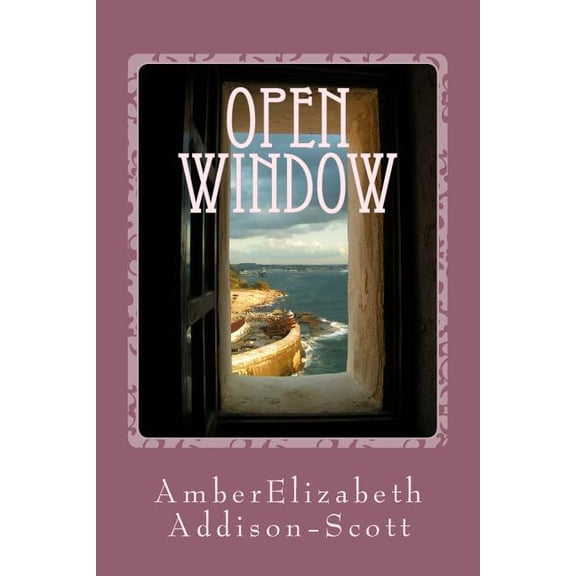 Open Window: A Collection of Poems and Short Stories Paperback 1978481349 9781978481343 Amber Elizabeth Scott