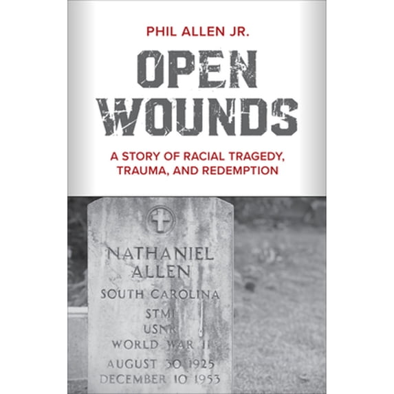 Pre-Owned Open Wounds: A Story of Racial Tragedy, Trauma, and Redemption (Paperback) 1506469337 9781506469331