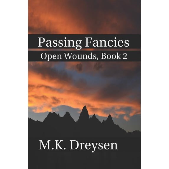 Passing Fancies: Open Wounds, Book 2 Paperback 1549595989 9781549595981 M. K. Dreysen